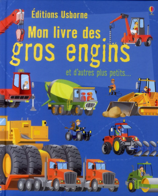 Mon livre des gros engins. Et d'autres plus petits...