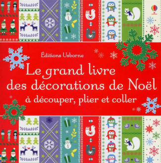 Le grand livre des décorations de Noël à découper, plier et coller
