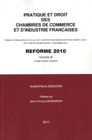 Pratique et droit des chambres de commerce et d'industrie françaises. Réforme 2010 Volume 3