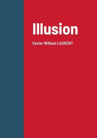 Illusion. Xavier William LAURENT