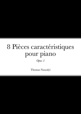8 Pièces caractéristiques pour piano. Opus 1