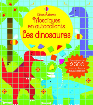 Mosaïques en autocollants Les dinosaures. Avec plus de 2500 autocollants réutilisables