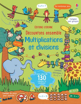 Découvrons ensemble Multiplications et divisions. Avec plus de 130 rabats à soulever