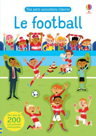Le football. Avec plus de 200 autocollants réutilisables