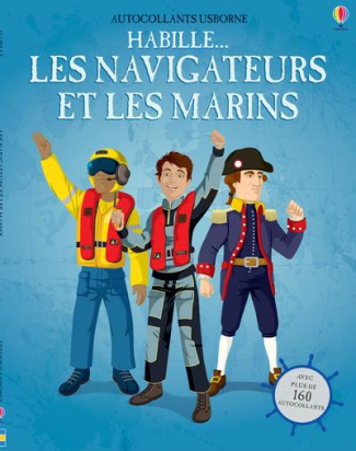 Habille... les navigateurs et les marins. Avec plus de 160 autocollants réutilisables