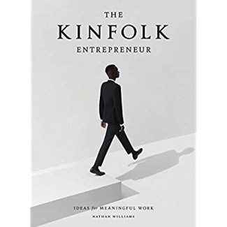 THE KINFOLK ENTREPRENEUR, IDEAS FOR MEANINGFUL WORK
