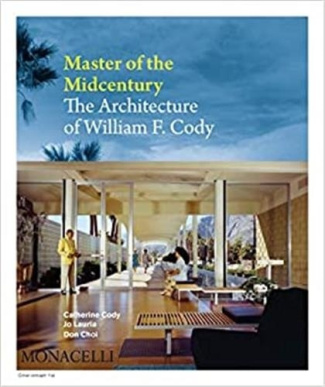 Master of the Midcentury. The Architecture of William F. Cody