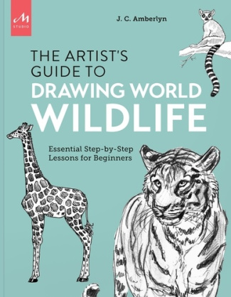 Artist's Guide to Drawing World Wildlife. Essential step-by-step lessons for beginners