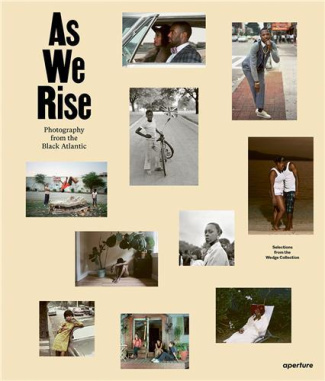 AS WE RISE, CONTEMPORARY PHOTOGRAPHY FROM THE BLACK ATLANTIC