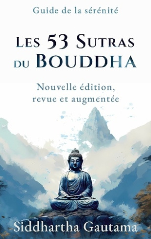 Les 53 Sutras du Bouddha. Nouvelle édition, revue et augmentée