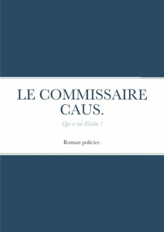 Le commissaire caus .. Qui a tué Elodie ?