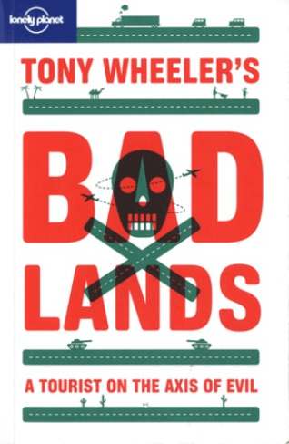 Bad Lands. A tourist on the axis of evil