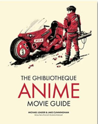 THE GHIBLIOTHEQUE GUIDE TO ANIME, THE ESSENTIAL GUIDE TO JAPANESE ANIMATED CINEMA
