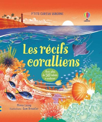 Les récifs coralliens. Avec plus de 50 rabats à soulever