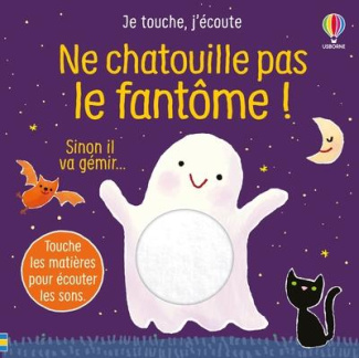 Ne chatouille pas le fantôme ! Sinon il va gémir...