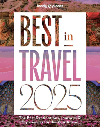 LONELY PLANET'S BEST IN TRAVEL 2025 -ANGLAIS-