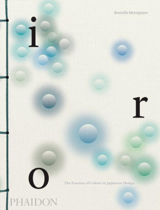 IRO : THE ESSENCE OF COLOUR IN JAPANESE DESIGN
