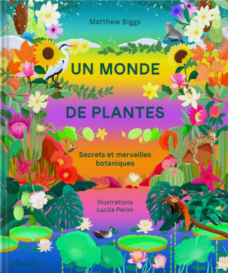 Un monde de plantes. Secrets et merveilles botaniques