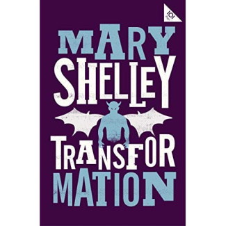 TRANSFORMATION, MARY SHELLEY