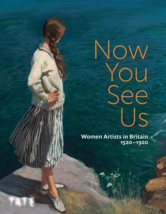 Now You See Us: Women Artists in Britain 1520-1920 (Hardback) /anglais