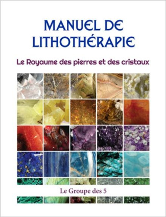 Manuel de lithothérapie. Le royaume des pierres et des cristaux