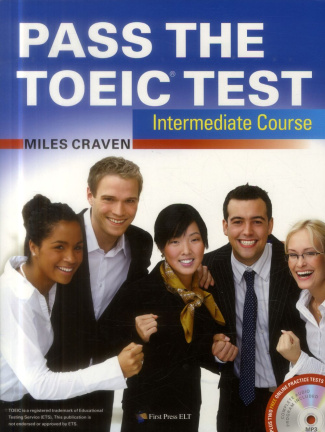 PASS THE TOEIC TEST - INTERMEDIATE COURSE WITH COMPLETE AUDIO PROGRAM, ANSWER KEY AND AUDIOSCRIPT