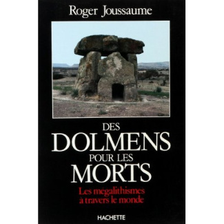 Des Dolmens pour les morts. Les mégalithismes à travers le monde