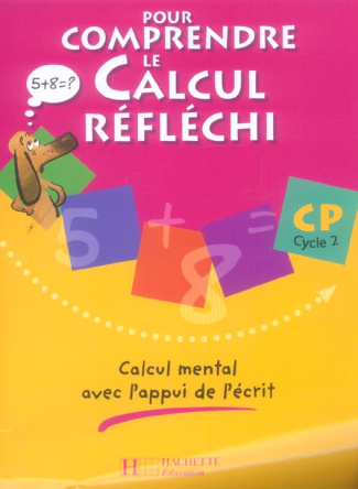 Pour comprendre le calcul réfléchi CP Cycle 2. Calcul mental avec l'appui de l'écrit