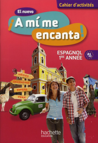 Espagnol 1re année A1-A2 El nuevo A mi me encanta ! Cahier d'activités