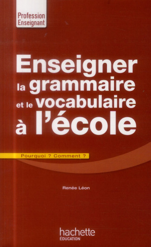 Enseigner la grammaire et le vocabulaire à l'école. Pourquoi ? Comment ?
