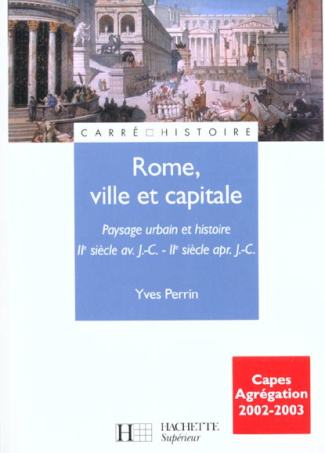 Rome, ville et capitale. Paysage urbain et histoire (IIème siècle avant J-C - IIème siècle après J-C