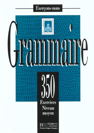 GRAMMAIRE. 350 exercices niveau moyen