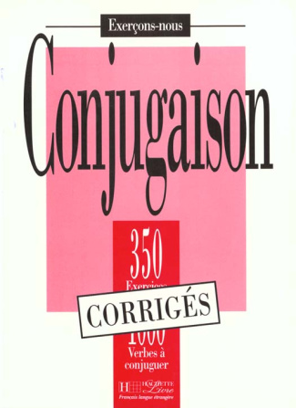 CONJUGAISON. 350 exercices, 1000 verbes à conjuguer, corrigés
