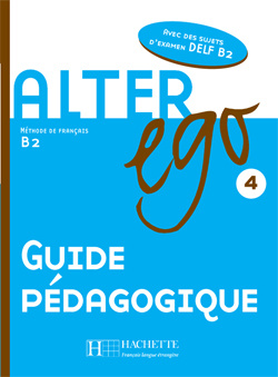 Alter ego 4. Guide pédagogique