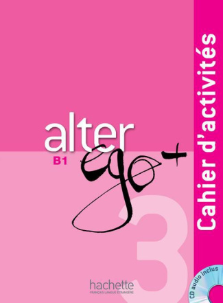 Alter ego   3 B1. Cahier d'activités, avec 1 CD audio
