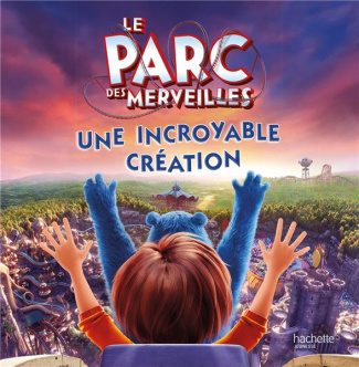 Le parc des merveilles. Une incroyable création