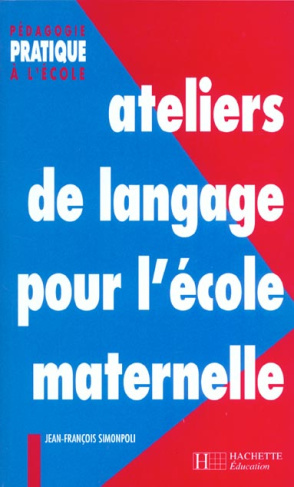 Ateliers de langage pour l'école maternelle