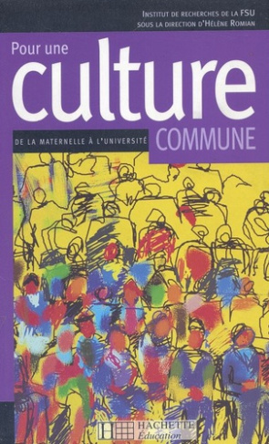 POUR UNE CULTURE COMMUNE - DE LA MATERNELLE A L'UNIVERSITE