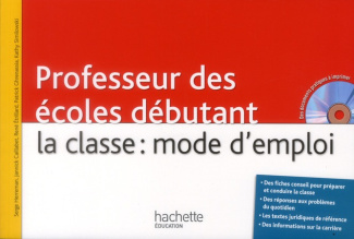 PROFESSEUR DES ECOLES DEBUTANT, LA CLASSE : MODE D'EMPLOI