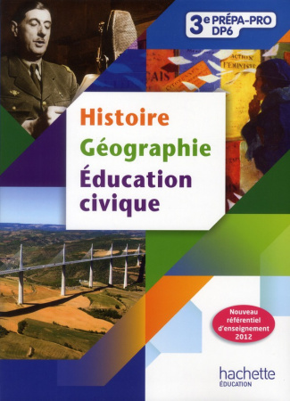 Histoire, géographie, éducation-civique 3e prépa-pro DP6. Livre de l'élève, Edition 2012