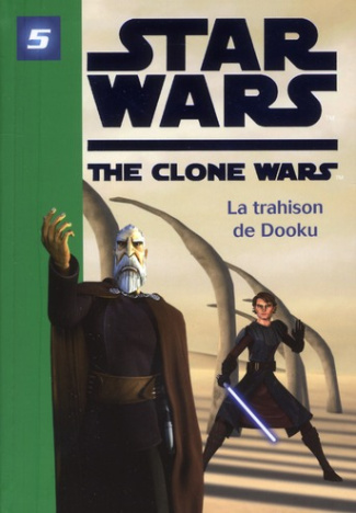 Star Wars The Clone Wars Tome 5 : La trahison de Dooku