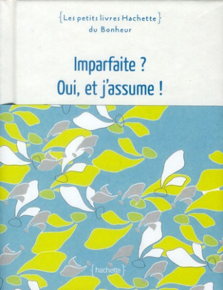 Imparfaite ? Oui, et j'assume