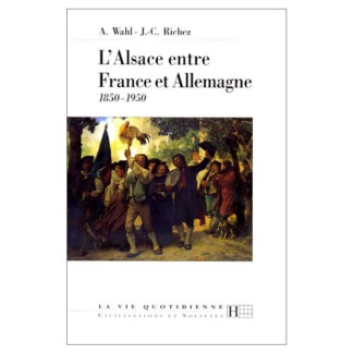 L'Alsace entre France et Allemagne. 1850-1950