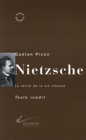 Nietzsche. La vérité de la vie intense