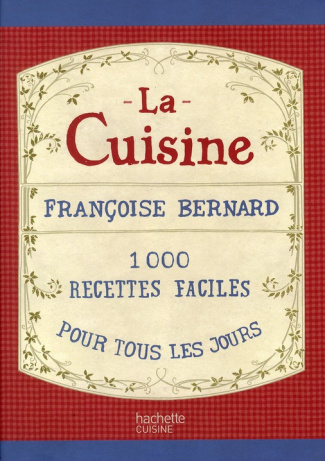 La cuisine. 1000 recettes faciles pour tous les jours