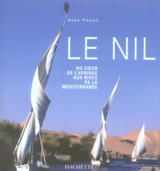 Le Nil / Du coeur de l'Afrique aux rives de la Méditerranée