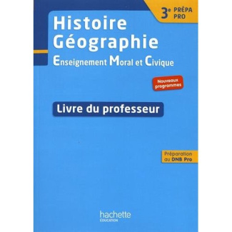 Histoire Géographie EMC 3e Prépa Pro. Livre du professeur, Edition 2017
