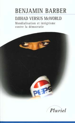 Djihad versus McWorld. Mondialisation et intégrisme contre la démocratie