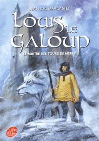 Louis le Galoup Tome 3 : Le Maître des Tours de Merle