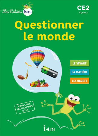 Questionner le monde CE2 Cycle 2 Les Cahiers Istra. Cahier de l'élève, Edition 2016